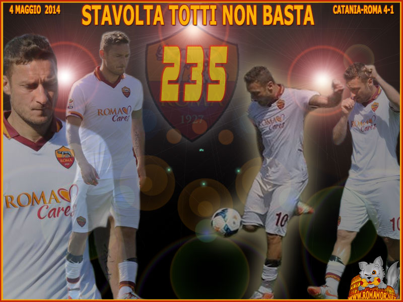4 Maggio 2014 - Catania-Roma 4-1 - Gol numero 235 per Francesco Totti
