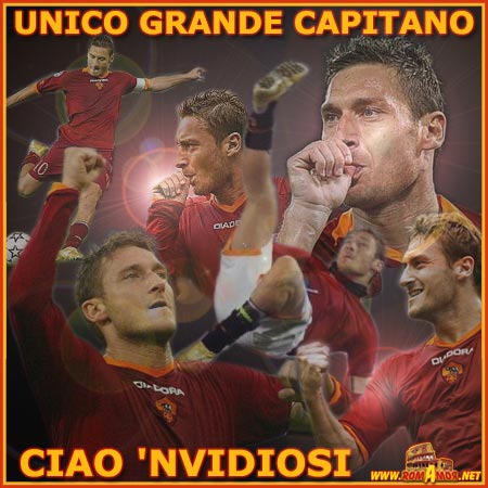 FRANCESCO TOTTI - UNICO GRANDE CAPITANO