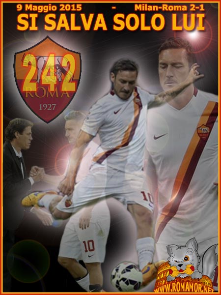 9 MAGGIO 2015 - MILAN-ROMA 2-1  -  Gol numero 242 per Francesco Totti
