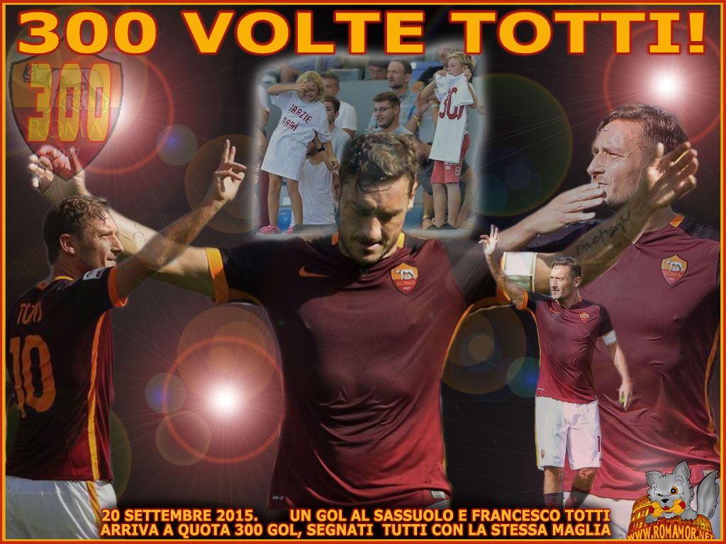 Roma-Sassuolo 2-2 -  Francesco Totti segna il suo gol numero 244 in campionato -  il gol numero 300 nel totale in tutte le competizioni, tutte con la maglia della Roma