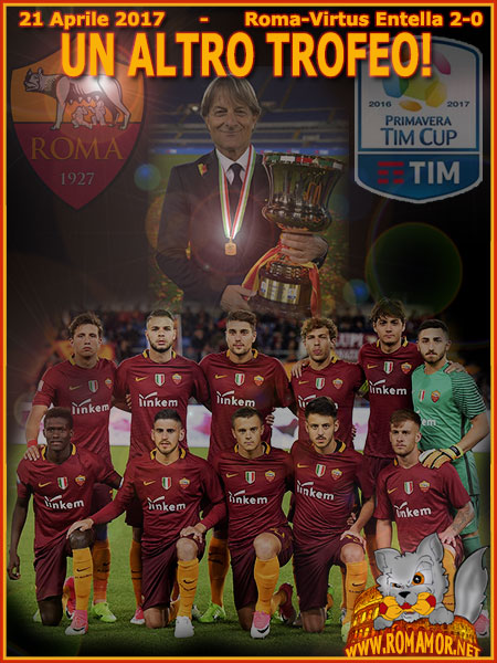 21 APRILE 2017 - ROMA-ENTELLA 2-0 - LA COPPA ITALIA PRIMAVERA È DELLA ROMA