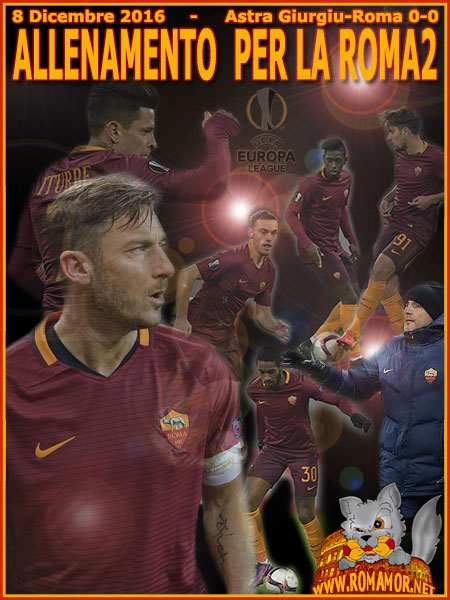8 Dicembre 2016 - Astra Giurgiu-Roma 0-0