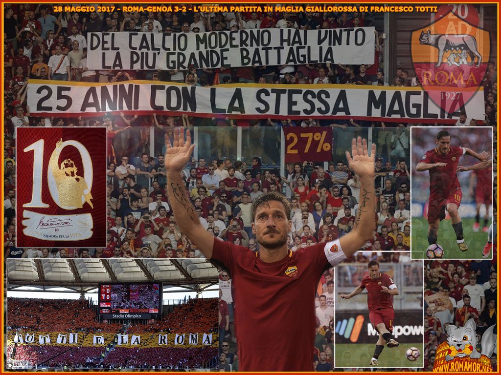 28 maggio 2017 - Roma-Genoa 3-2 - ultima partita di Francesco Totti in maglia giallorossa