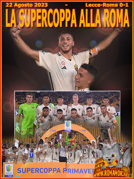 22 AGOSTO 2023 - LECCE-ROMA 0-1 -  LA SUPERCOPPA PRIMAVERA È DELLA ROMA
